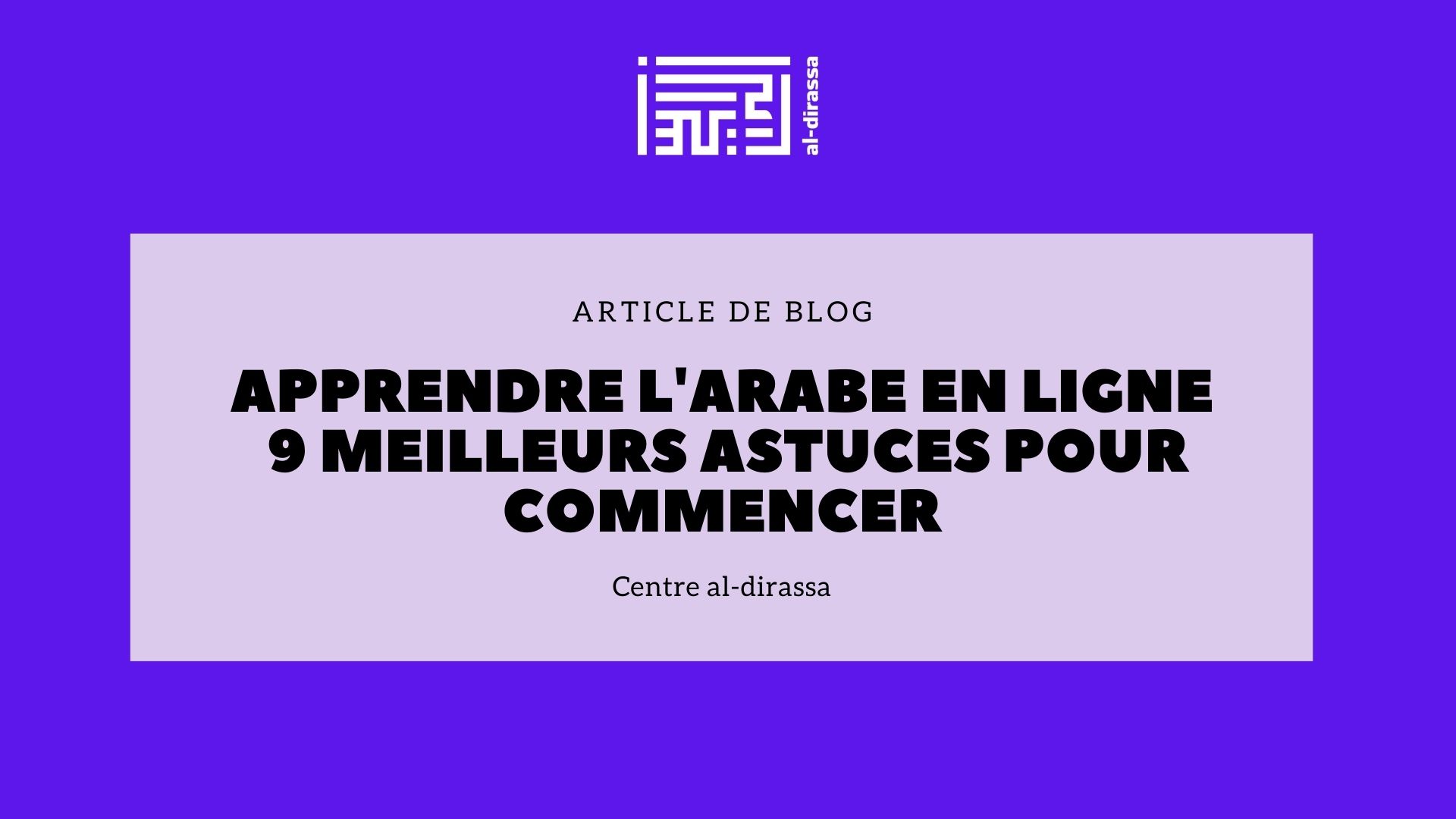 9 Astuces Incontournables pour Commencer à Apprendre l'Arabe en Ligne