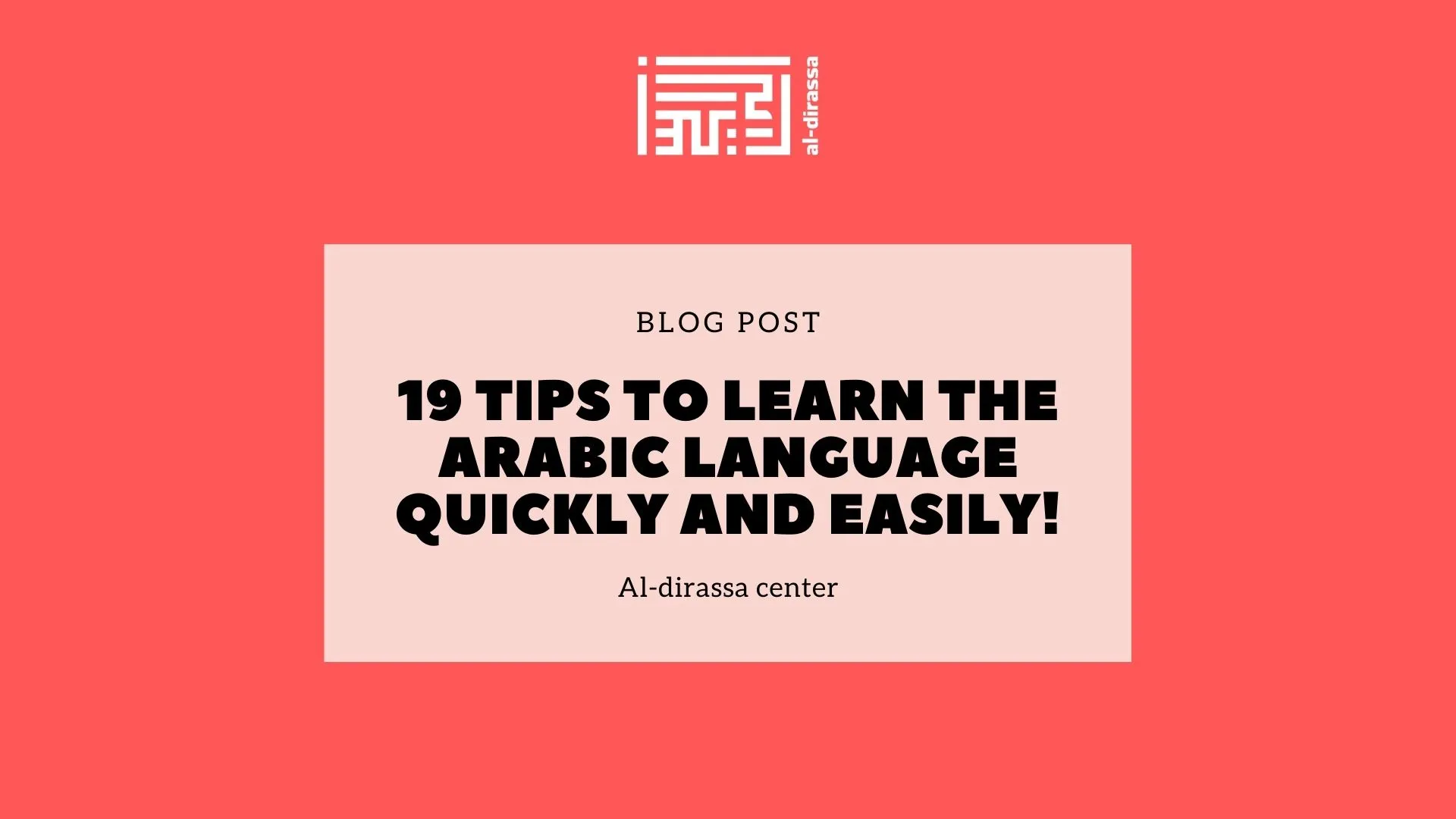 19 tips to learn the Arabic language quickly and easily!