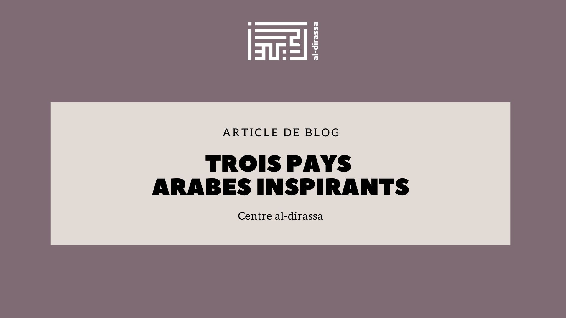 Top 3 des pays arabes à découvrir : Histoire, culture et inspiration